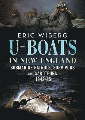 Eric Wiberg - U-Boats in New England, Inbunden. Tillgänglighet: Tillfälligt slut