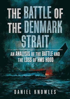 Daniel Knowles - Battle of the Denmark Strait, Inbunden. Tillgänglighet: Tillfälligt slut