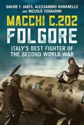 Davide F. Jabes, Alessandro Romanello, Niccolo Tognarini - Macchi C.202 Folgore, Inbunden. Tillgänglighet: Lägg i varukorg