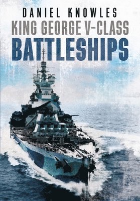 Daniel Knowles - King George V-Class Battleships, Inbunden. Tillgänglighet: Lägg i varukorg