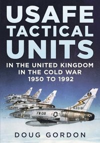USAFE Tactical Units in the United Kingdom in the Cold War