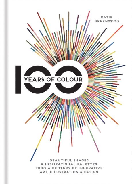Katie Greenwood - 100 Years of Colour, E-bok