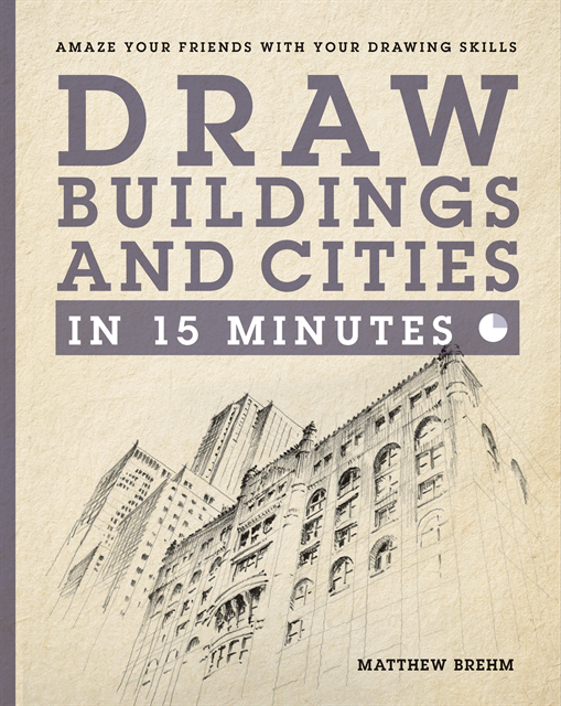 Matthew Brehm - Draw Buildings and Cities in 15 Minutes, E-bok