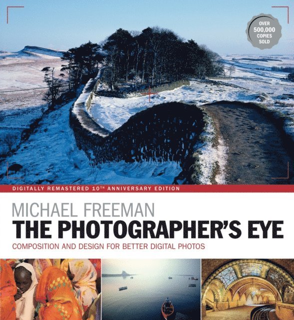 Michael Freeman - Photographer's Eye Remastered 10th Anniversary, E-bok