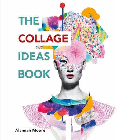 Alannah Moore - Collage Ideas Book, Häftad