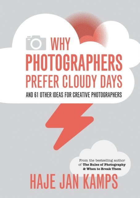Haje Jan Kamps - Why Photographers Prefer Cloudy Days, E-bok