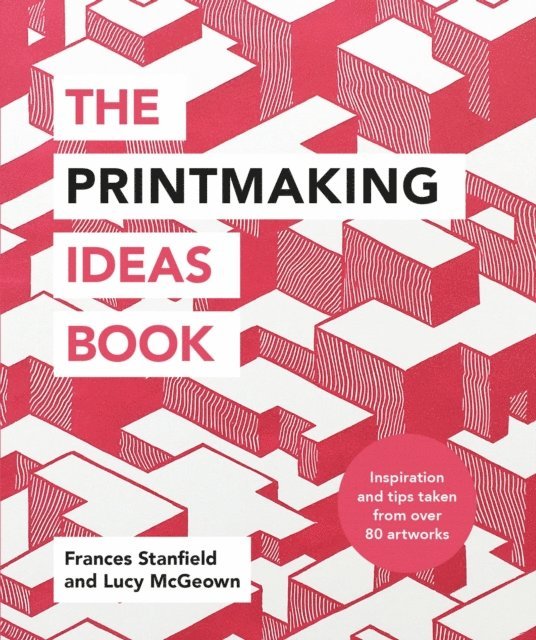 Lucy McGeown, Frances Stanfield - Printmaking Ideas Book, E-bok. Tillgänglighet: Lägg i varukorg