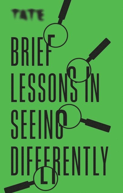 Frances Ambler - Tate: Brief Lessons in Seeing Differently, E-bok