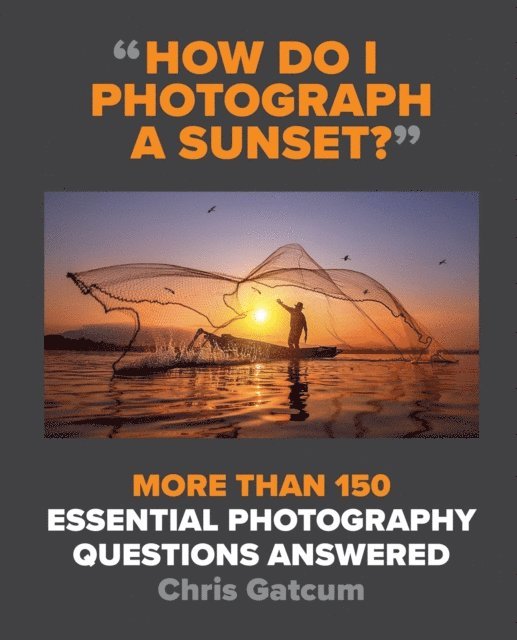 Chris Gatcum - How Do I Photograph A Sunset?, E-bok