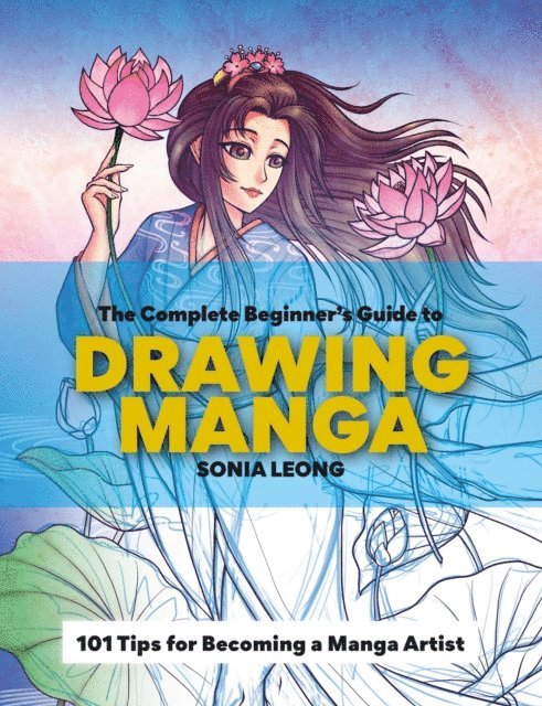 Sonia Leong - Complete Beginner s Guide to Drawing Manga, E-bok