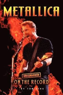 Tom King - Metallica - Uncensored on the Record, Häftad. Tillgänglighet: Lägg i varukorg