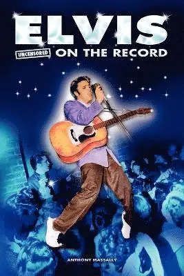 Anthony Massally - Elvis - Uncensored on the Record, Häftad. Tillgänglighet: Lägg i varukorg