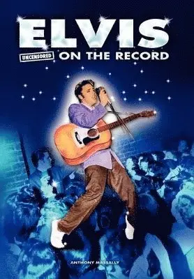Anthony Massally - Elvis - Uncensored on the Record, Inbunden. Tillgänglighet: Lägg i varukorg