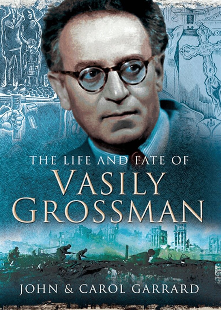 Carol Garrard, John Garrard - The Life and Fate of Vasily Grossman, E-bok