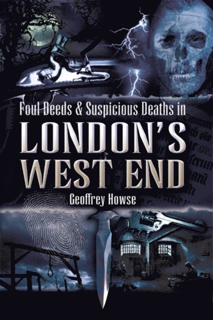 Geoffrey Howse - Foul Deeds & Suspicious Deaths in London's West End, E-bok