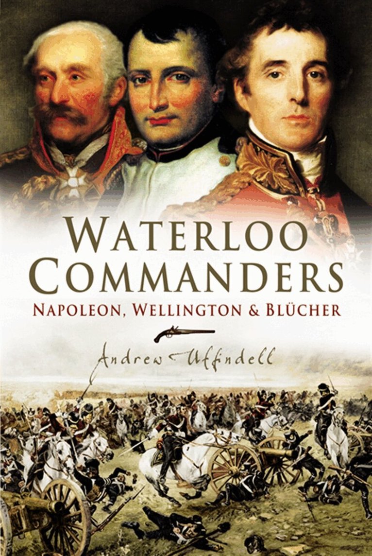 Andrew Uffindell - Waterloo Commanders, E-bok