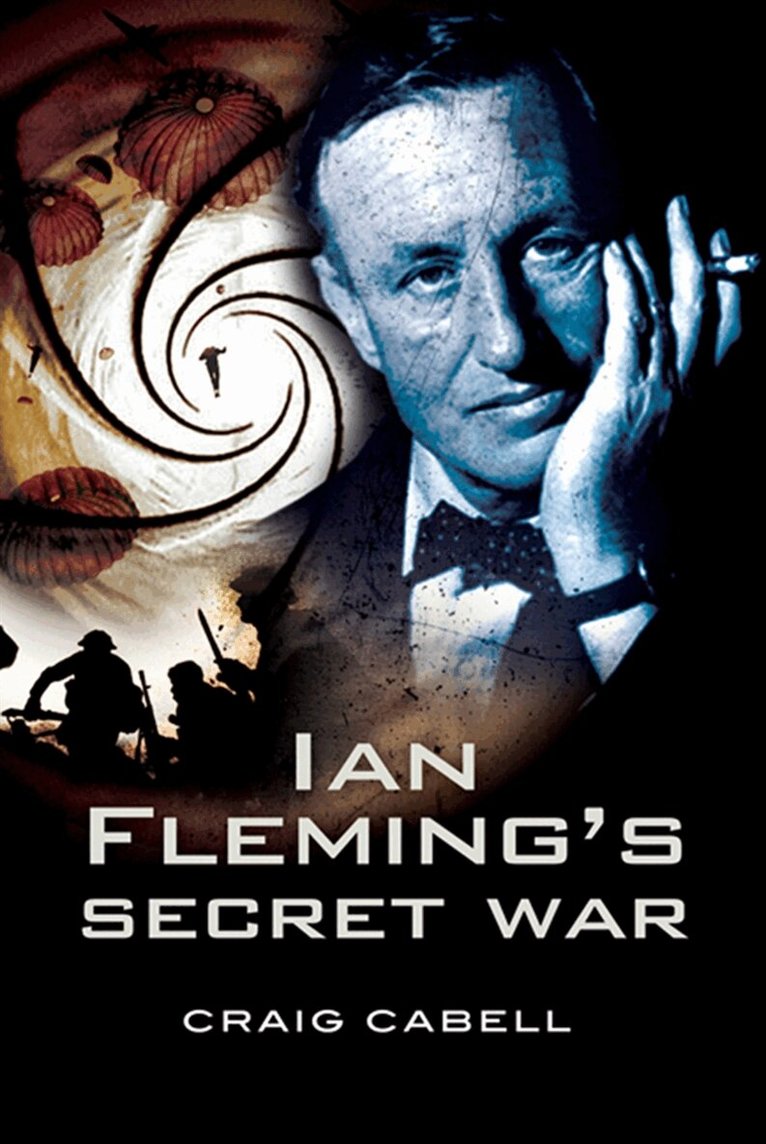 Craig Cabell - Ian Fleming’s Secret War, E-bok