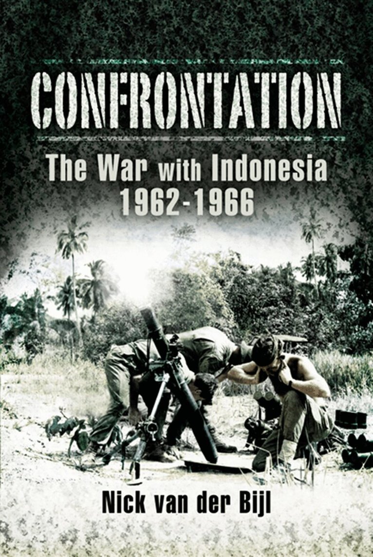 Nicholas van der Bijl - Confrontation the War with Indonesia 1962 – 1966, E-bok. Tillgänglighet: Lägg i varukorg