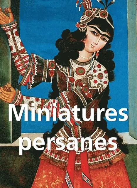 Anatoli Ivanov, Vladimir Loukonine - Miniatures persanes 120 illustrations, E-bok. Tillgänglighet: Lägg i varukorg