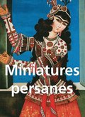 Miniatures persanes 120 illustrations