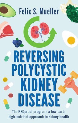 Felix Mueller - Reversing Polycystic Kidney Disease, Häftad. Tillgänglighet: Lägg i varukorg