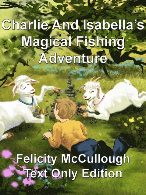 Felicity McCullough - Charlie And Isabella's Magical Fishing Adventure, E-bok. Tillgänglighet: Lägg i varukorg