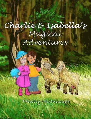 Felicity McCullough, Nathaniel Alec, Kate Rosser, David Brown - Charlie and Isabella's Magical Adventures, Häftad. Tillgänglighet: Tillfälligt slut