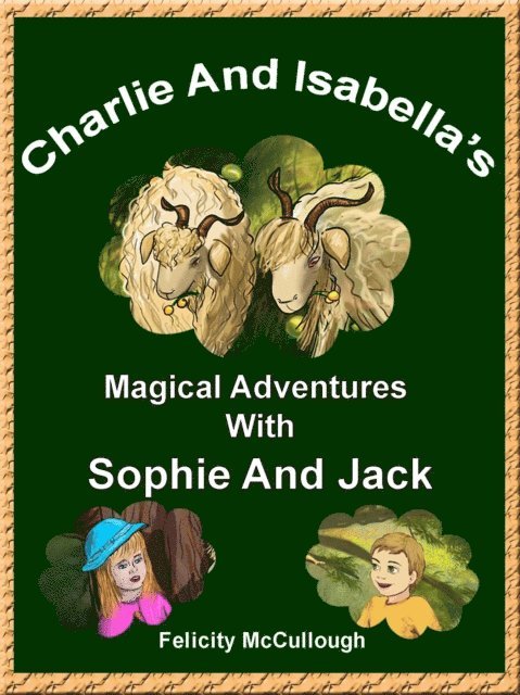 Felicity McCullough - Charlie And Isabella's Magical Adventures With Sophie And Jack, E-bok. Tillgänglighet: Lägg i varukorg
