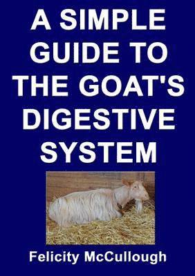 Felicity McCullough - Simple Guide to the Goat's Digestive System, Häftad. Tillgänglighet: Lägg i varukorg