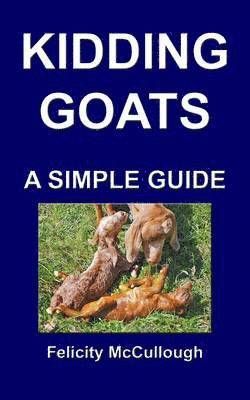 Felicity McCullough - Kidding Goats A Simple Guide, Häftad. Tillgänglighet: Lägg i varukorg