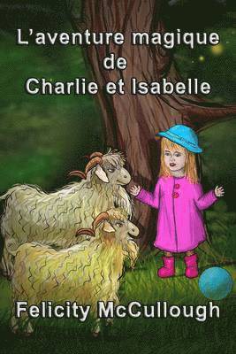 Felicity McCullough - L'aventure magique de Charlie et Isabelle, Häftad. Tillgänglighet: Lägg i varukorg