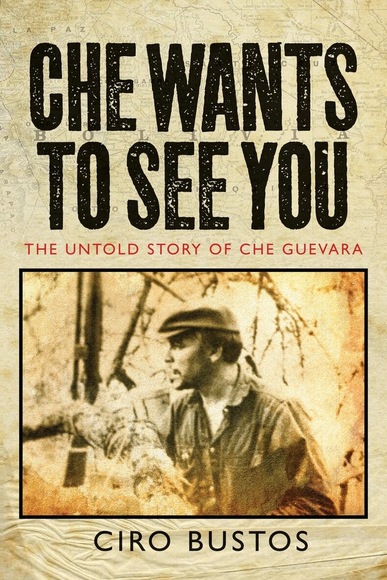 Ciro Bustos - Che Wants to See You, Inbunden