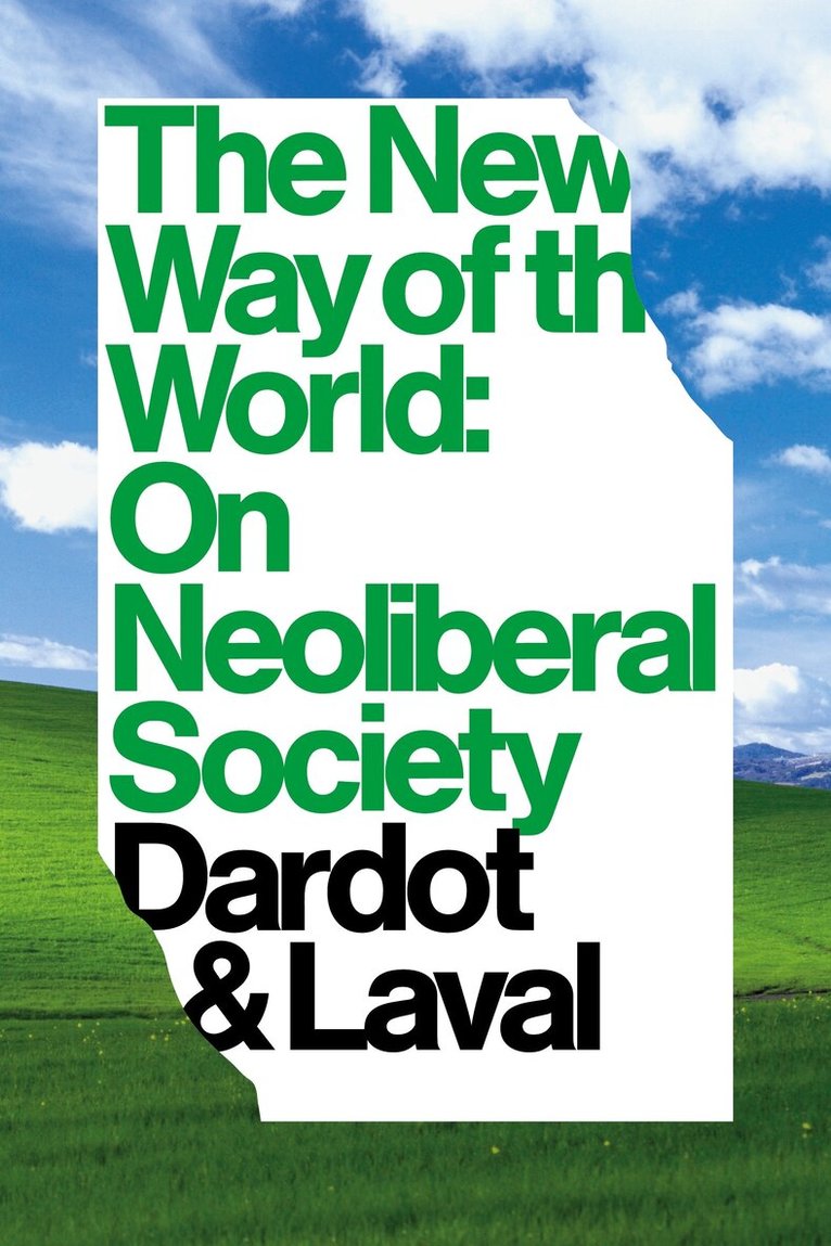 Christian Laval, Pierre Dardot - New Way of the World, Inbunden