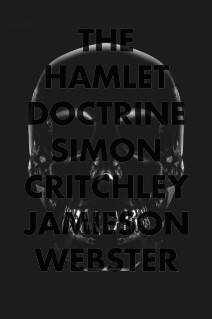 Simon Critchley, Jamieson Webster - Hamlet Doctrine, E-bok