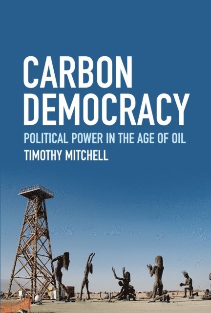 Timothy Mitchell - Carbon Democracy, E-bok