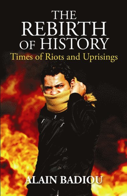 Alain Badiou - Rebirth of History, E-bok