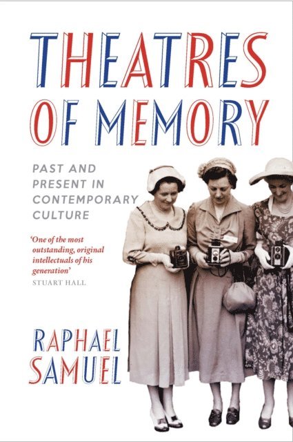 Raphael Samuel - Theatres of Memory, E-bok
