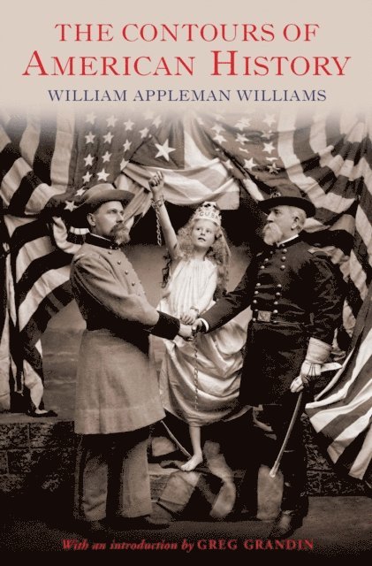 William Appleman Williams - Contours of American History, E-bok