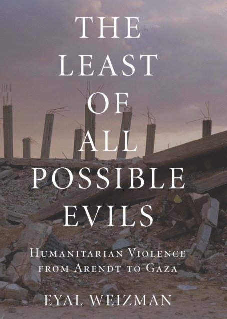 Eyal Weizman - Least of All Possible Evils, E-bok