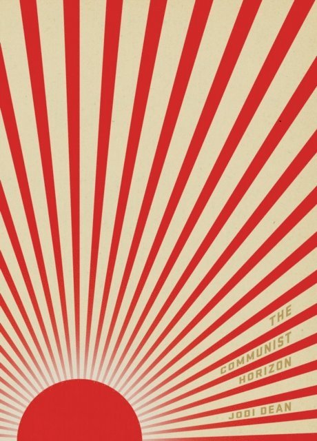 Jodi Dean - Communist Horizon, E-bok
