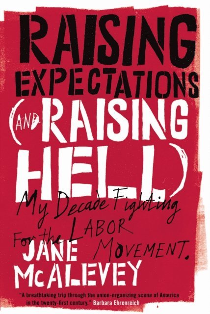 Jane McAlevey, Bob Ostertag - Raising Expectations (and Raising Hell), E-bok