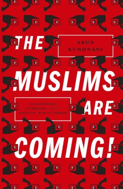 Arun Kundnani - Muslims Are Coming!, E-bok