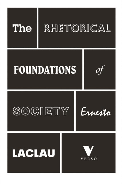 Ernesto Laclau - Rhetorical Foundations of Society, E-bok