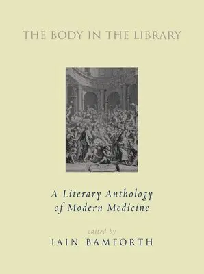 Iain Bamforth - The Body in the Library: A Literary Anthology of Modern Medicine, Häftad. Tillgänglighet: Lägg i varukorg