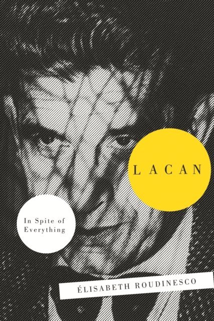 Élisabeth Roudinesco - Lacan, E-bok
