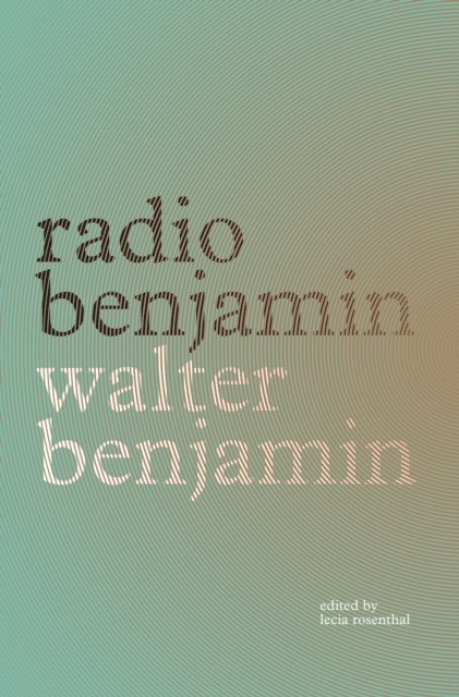 Walter Benjamin, Lecia Rosenthal - Radio Benjamin, E-bok