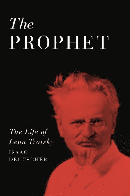Isaac Deutscher - Prophet, E-bok