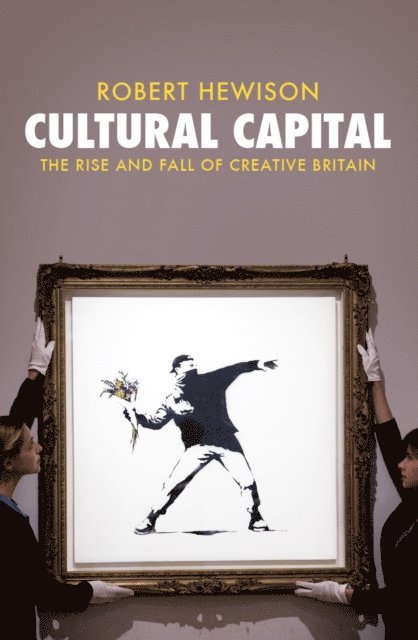 Robert Hewison - Cultural Capital, E-bok