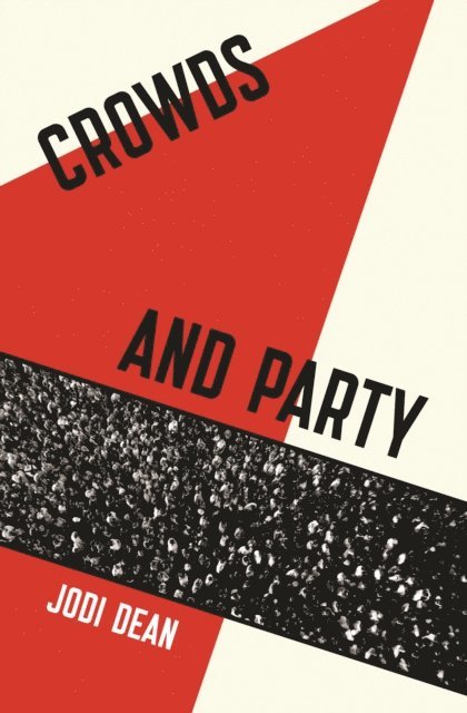 Jodi Dean - Crowds and Party, E-bok