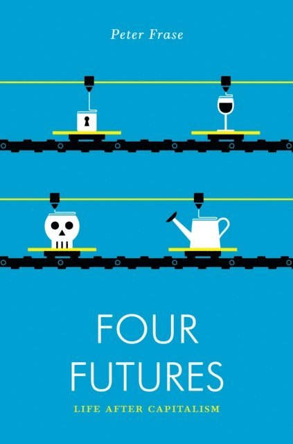 Peter Frase - Four Futures, E-bok